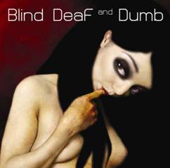 Blind Deaf and Dumb